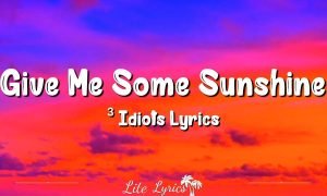 Give Me Some Sunshine Song Lyrics 03